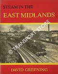 Steam in the East Midlands by GREENING, David